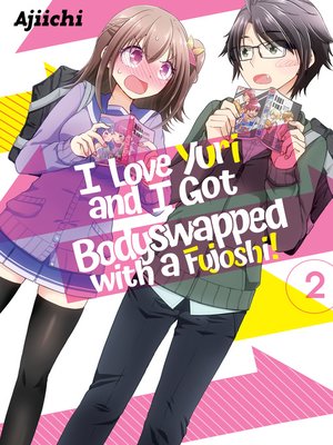 cover image of I LOVE YURI AND I GOT BODYSWAPPED WITH A FUJOSHI!, Volume 2